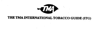 TMA THE TMA INTERNATIONAL TOBACCO GUIDE (ITG) 