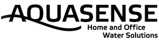 AQUASENSE HOME AND OFFICE WATER SOLUTIONS 
