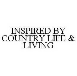 INSPIRED BY COUNTRY LIFE & LIVING 