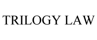 TRILOGY LAW 