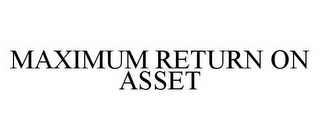 MAXIMUM RETURN ON ASSET 