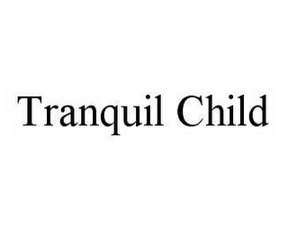 TRANQUIL CHILD 