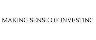 MAKING SENSE OF INVESTING 