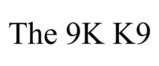 THE 9K K9 