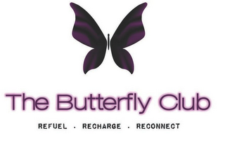 THE BUTTERFLY CLUB REFUEL. RECHARGE. RECONNECT 