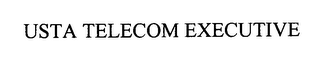 USTA TELECOM EXECUTIVE 