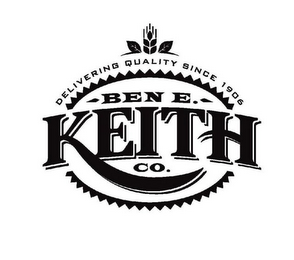 BEN E. KEITH CO. DELIVERING QUALITY SINCE 1906 