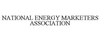 NATIONAL ENERGY MARKETERS ASSOCIATION 