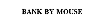 BANK BY MOUSE 