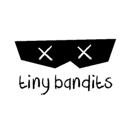 X X TINY BANDITS 