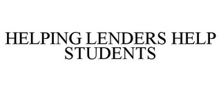 HELPING LENDERS HELP STUDENTS 