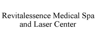 REVITALESSENCE MEDICAL SPA AND LASER CENTER 