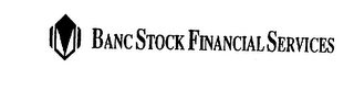 BANC STOCK FINANCIAL SERVICES 