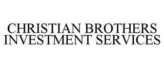 CHRISTIAN BROTHERS INVESTMENT SERVICES 