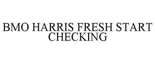 bmo harris fresh start checking