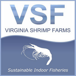 VSF VIRGINIA SHRIMP FARMS SUSTAINABLE INDOOR FISHERIES 