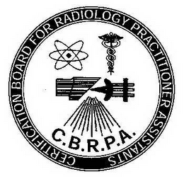 C.B.R.P.A. CERTIFICATION BOARD FOR RADIOLOGY PRACTITIONER ASSISTANTS 