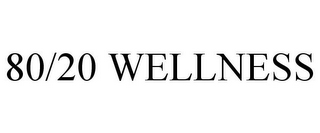 80/20 WELLNESS 