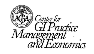 AGA THE AMERICAN GASTROENTEROLOGICAL ASSOCIATION CENTER FOR GI PRACTICE MANAGEMENT AND ECONOMICS 
