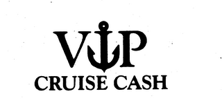 VIP CRUISE CASH 