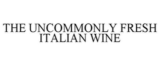 THE UNCOMMONLY FRESH ITALIAN WINE 