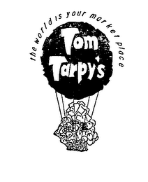 THE WORLD IS YOUR MARKET PLACE, TOM TARPY'S 