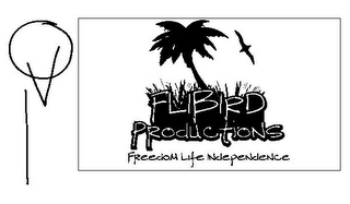 FLIBIRD PRODUCTIONS FREEDOM LIFE INDEPENDENCE 