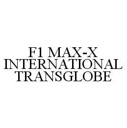F1 MAX-X INTERNATIONAL TRANSGLOBE 