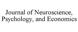 JOURNAL OF NEUROSCIENCE, PSYCHOLOGY, AND ECONOMICS 