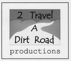 2 TRAVEL A DIRT ROAD PRODUCTIONS 