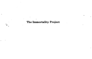 THE IMMORTALITY PROJECT 
