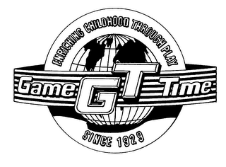 ENRICHING CHILDHOOD THROUGH PLAY SINCE 1929 GAME GT TIME 