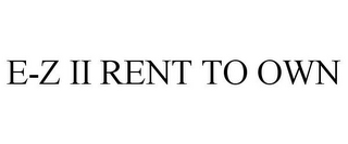 E-Z II RENT TO OWN 