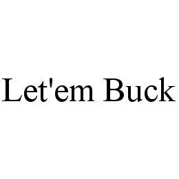 LET'EM BUCK 