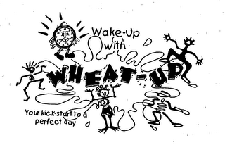 1 2 3 4 5 6 7 8 9 10 11 12 WAKE UP WITH WHEAT-UP YOUR KICK-START TO A PERFECT DAY 