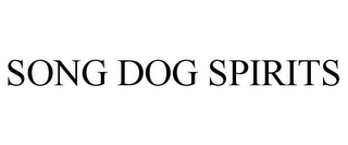 SONG DOG SPIRITS 