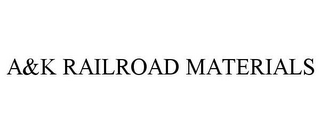 A&K RAILROAD MATERIALS 
