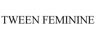 TWEEN FEMININE 
