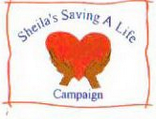 SHEILA'S SAVING A LIFE CAMPAIGN 