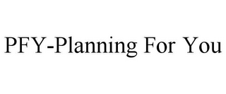 PFY-PLANNING FOR YOU 