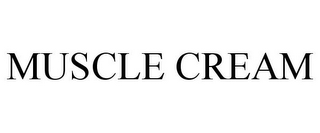MUSCLE CREAM 