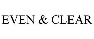 EVEN & CLEAR 