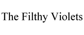 THE FILTHY VIOLETS 