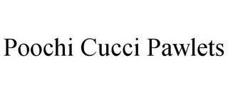 POOCHI CUCCI PAWLETS 