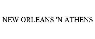 NEW ORLEANS 'N ATHENS 