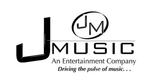 JM JMUSIC AN ENTERTAINMENT COMPANY DRIVING THE PULSE OF MUSIC... 