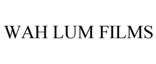WAH LUM FILMS 