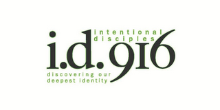 I.D.916 INTENTIONAL DISCIPLES DISCOVERING OUR DEEPEST IDENTITY 