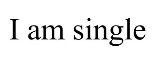 I AM SINGLE 