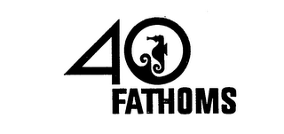 40 FATHOMS 
